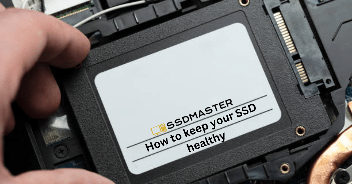 How do I keep my SSD healthy