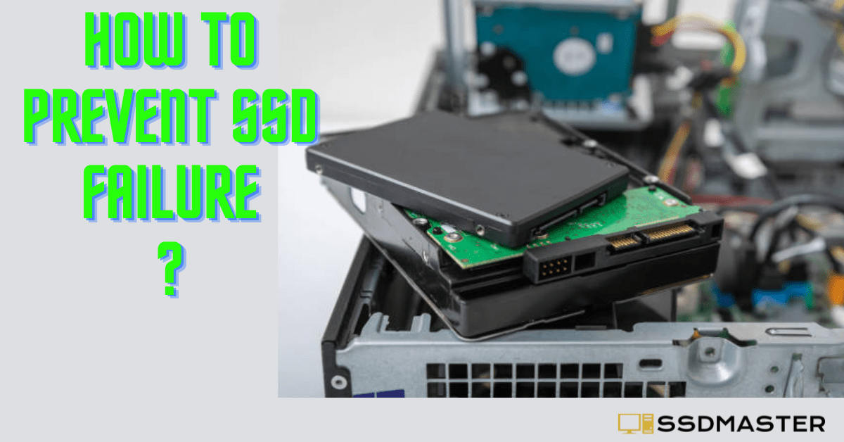 How to Prevent SSD Failure